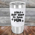 products/Girls-Just-Want-to-Have-Fun-20oz-White_TSW-20z-14-5532.jpg