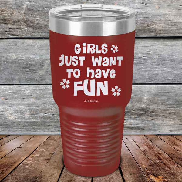 Girls Just Want to Have Fun - Powder Coated Etched Tumbler