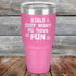 products/Girls-Just-Want-to-Have-Fun-30oz-Pink_TPC-30z-05-5531.jpg