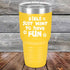 products/Girls-Just-Want-to-Have-Fun-30oz-Yellow_TPC-30z-17-5531.jpg