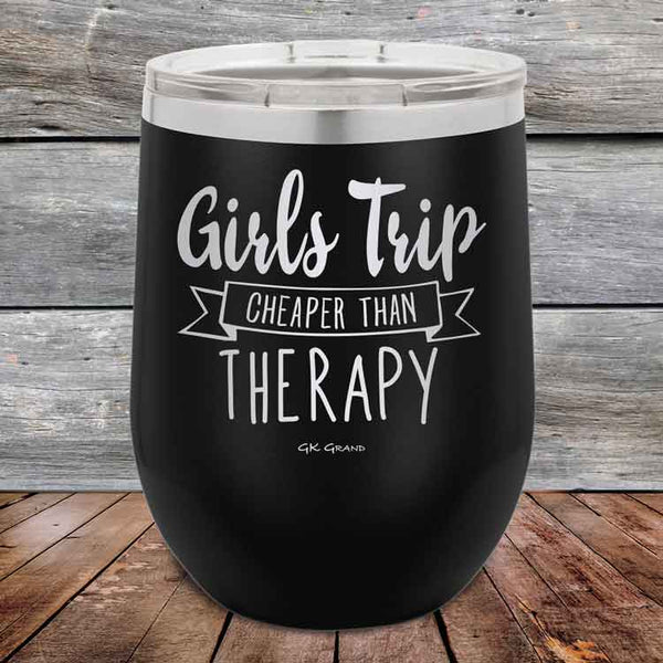 Girls Trip is Cheaper than Therapy- 12 oz Powder Coated Etched Tumbler