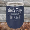 Girls Trip is Cheaper than Therapy- 12 oz Powder Coated Etched Tumbler