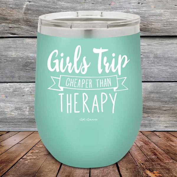 Girls Trip is Cheaper than Therapy- 12 oz Powder Coated Etched Tumbler