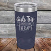 Girls Trip is Cheaper than Therapy - 30 oz Powder Coated Etched Tumbler