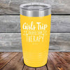 Girls Trip is Cheaper than Therapy - 30 oz Powder Coated Etched Tumbler