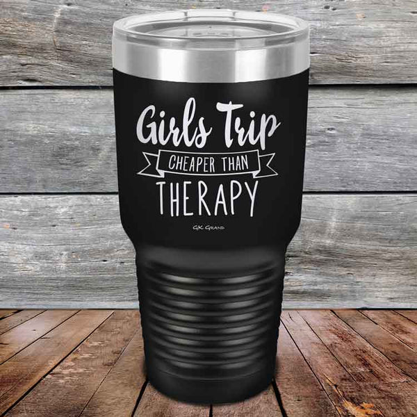 Girls Trip is Cheaper than Therapy - 30 oz Powder Coated Etched Tumbler