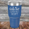 Girls Trip is Cheaper than Therapy - 30 oz Powder Coated Etched Tumbler