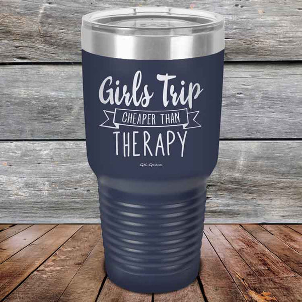 Girls Trip is Cheaper than Therapy - 30 oz Powder Coated Etched Tumbler