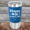 Happy Wife Happy Life Just Sayin' - Premium Silicone Wrapped Engraved Tumbler