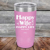 Happy Wife Happy Life Just sayin' - Powder Coated Etched Tumbler - GK GRAND GIFTS