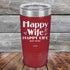 products/Happy-Life-Happy-Wife-Just-sayin-20oz-Maroon_TPC-20Z-13-5101.jpg