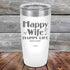 products/Happy-Life-Happy-Wife-Just-sayin-20oz-White_TPC-20Z-14-5101.jpg