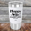 Happy Wife Happy Life Just Sayin' - Premium Silicone Wrapped Engraved Tumbler