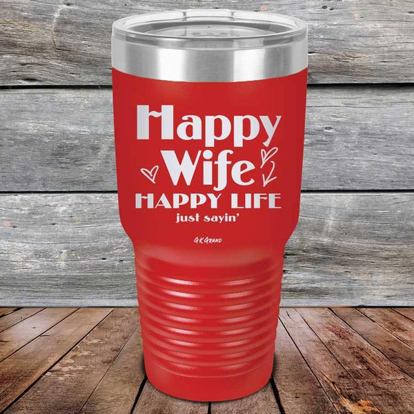 Happy Wife Happy Life Just sayin' - Powder Coated Etched Tumbler - GK GRAND GIFTS