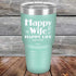 products/Happy-Life-Happy-Wife-Just-sayin-30oz-Teal_TPC-30Z-06-5102.jpg