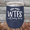 How Many WTFS Will Today Bring?- Powder Coated Etched Tumbler