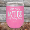 How Many WTFS Will Today Bring?- Powder Coated Etched Tumbler