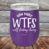 How Many WTFS Will Today Bring?- Powder Coated Etched Tumbler