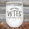 How Many WTFS Will Today Bring?- Powder Coated Etched Tumbler