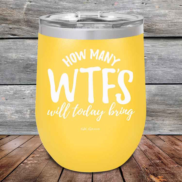 How Many WTFS Will Today Bring?- Powder Coated Etched Tumbler