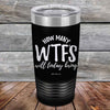 How Many WTFS Will Today Bring - Powder Coated Etched Tumbler