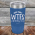 products/How-Many-WTFs-Will-Today-Bring-20oz-Blue_TPC-20Z-04-5257.jpg