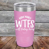 How Many WTFS Will Today Bring - Powder Coated Etched Tumbler