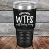 How Many WTFS Will Today Bring - Powder Coated Etched Tumbler