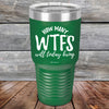 How Many WTFS Will Today Bring - Powder Coated Etched Tumbler