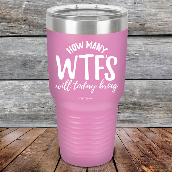 How Many WTFS Will Today Bring - Powder Coated Etched Tumbler