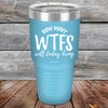 How Many WTFS Will Today Bring - Powder Coated Etched Tumbler