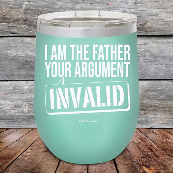 I Am The Father Your Argument - INVALID - Powder Coated Etched Tumbler