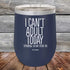 I Can't Adult Today Tomorrow or Any Other Day - Powder Coated Etched Tumbler