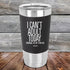 I Can't Adult Today Tomorrow or Any Other Day - Premium Silicone Wrapped Engraved Tumbler