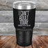 products/I-Cant-Adult-Today-30oz-Black_TPC-30Z-16-5038.jpg