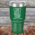 products/I-Cant-Adult-Today-30oz-Green_TPC-30Z-15-5038.jpg