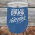 products/I-Don_t-Get-Drunk-I-Get-Totally-Awesome-12oz-Blue_TPC-12Z-04-5617.jpg