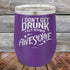 products/I-Don_t-Get-Drunk-I-Get-Totally-Awesome-12oz-Purple_TPC-12Z-09-5617.jpg