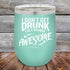 products/I-Don_t-Get-Drunk-I-Get-Totally-Awesome-12oz-Teal_TPC-12Z-06-5617.jpg