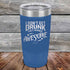 products/I-Don_t-Get-Drunk-I-Get-Totally-Awesome-20oz-Blue_TPC-20Z-04-5618.jpg