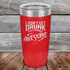 products/I-Don_t-Get-Drunk-I-Get-Totally-Awesome-20oz-Red_TPC-20Z-03-5618.jpg