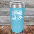 products/I-Don_t-Get-Drunk-I-Get-Totally-Awesome-20oz-Sky_TPC-20Z-07-5618.jpg