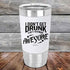 I Don't Get Drunk I Get Totally Awesome - 20 oz Premium Silicone Wrapped Engraved Tumbler