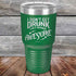 products/I-Don_t-Get-Drunk-I-Get-Totally-Awesome-30oz-Green_TPC-30Z-15-5619.jpg