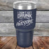 products/I-Don_t-Get-Drunk-I-Get-Totally-Awesome-30oz-Navy_TPC-30Z-11-5619.jpg