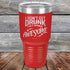 products/I-Don_t-Get-Drunk-I-Get-Totally-Awesome-30oz-Red_TPC-30Z-03-5619.jpg