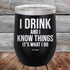 products/I-Drink-And-I-Know-Things-That_s-What-I-Do-12oz-Black_TPC-12z-16-5140.jpg