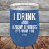 products/I-Drink-And-I-Know-Things-That_s-What-I-Do-12oz-Blue_TPC-12z-04-5140.jpg