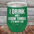 products/I-Drink-And-I-Know-Things-That_s-What-I-Do-12oz-Green_TPC-12z-15-5140.jpg