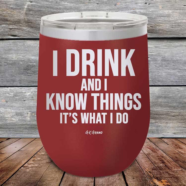 I Drink and I Know Things That's What I Do - Powder Coated Etched Tumbler - GK GRAND GIFTS